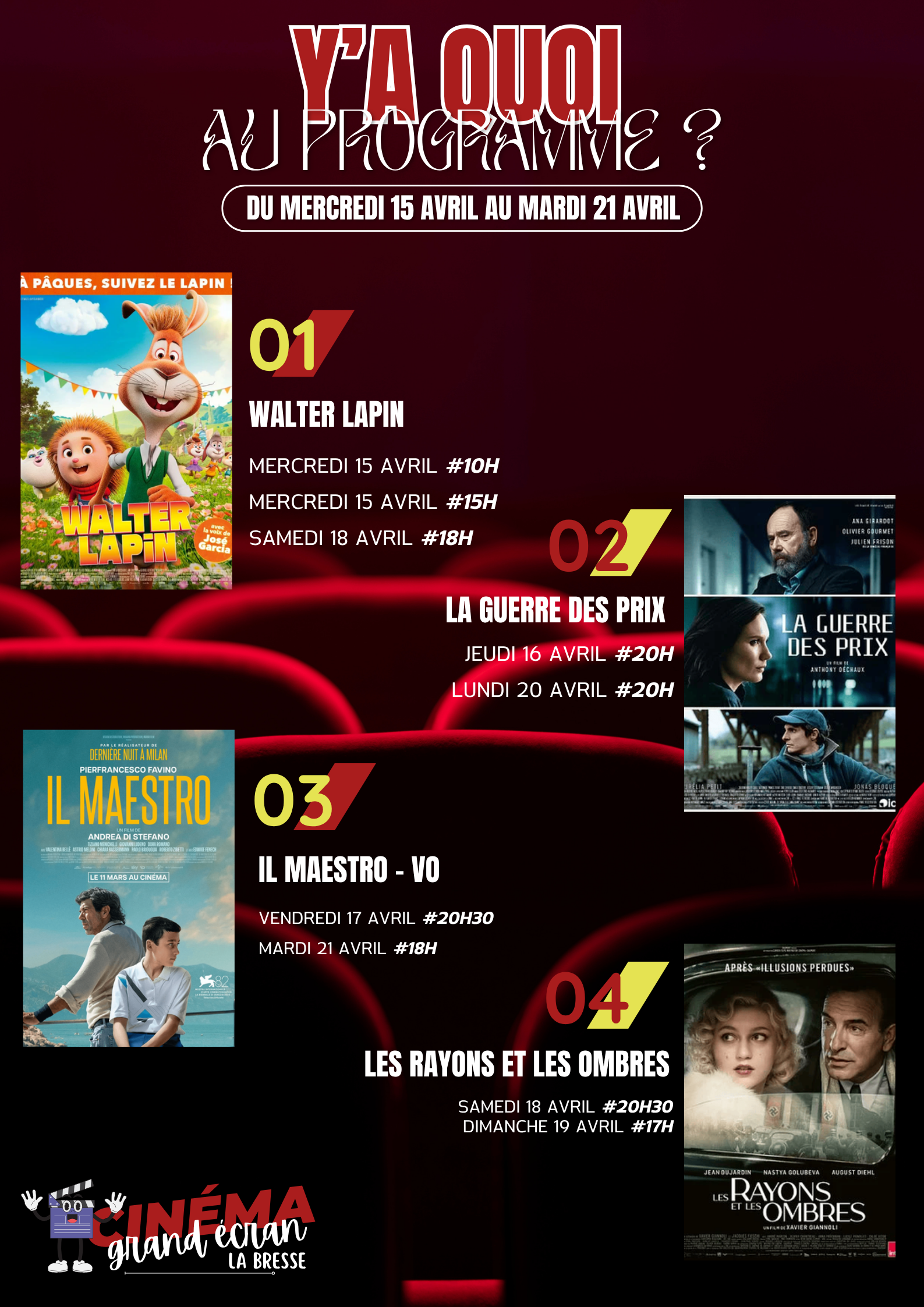 Cinéma Grand Ecran A l'affiche Cinéma Grand Ecran A l'affiche de cette semaine ( mercredi 15 avril au mardi 21 avril )de cette semaine ( mercredi 15 avril au mardi 21 avril )